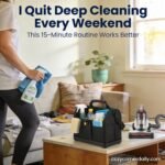 I Stopped Deep Cleaning And Started Doing This Instead