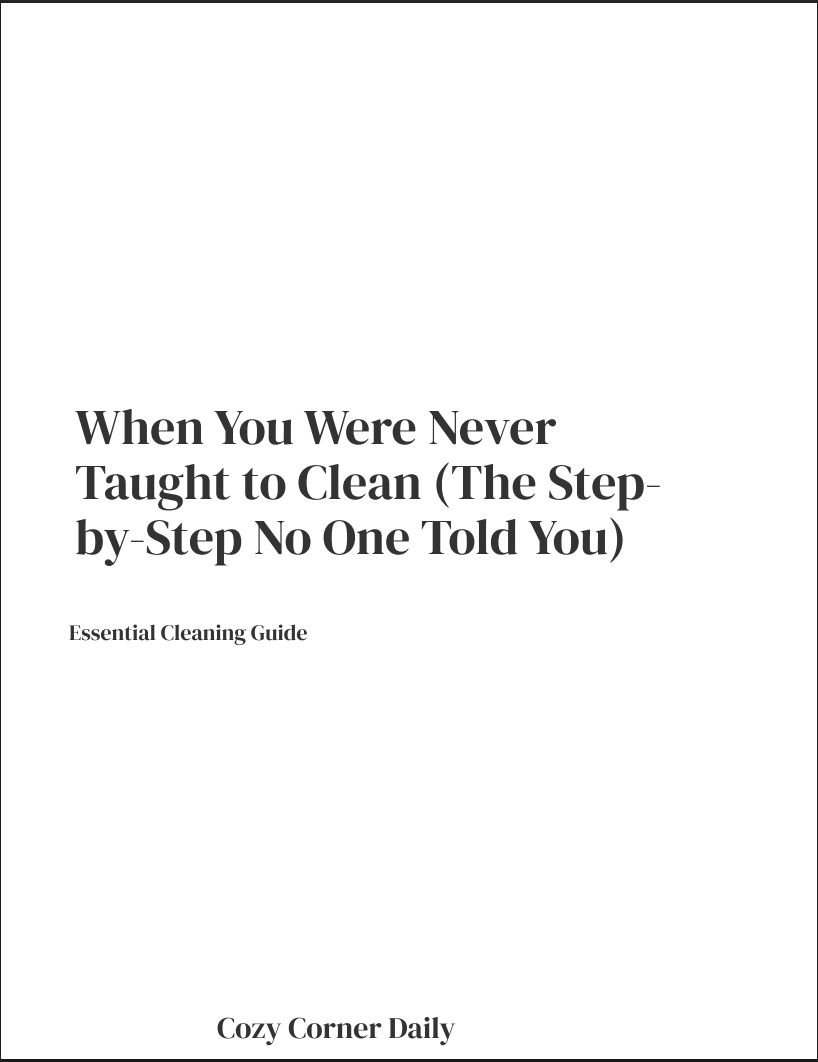 when you were never taught to clean: the complete step by step guide nobody gave you