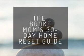 The Broke Mom’s 30-Day Home Reset Guide