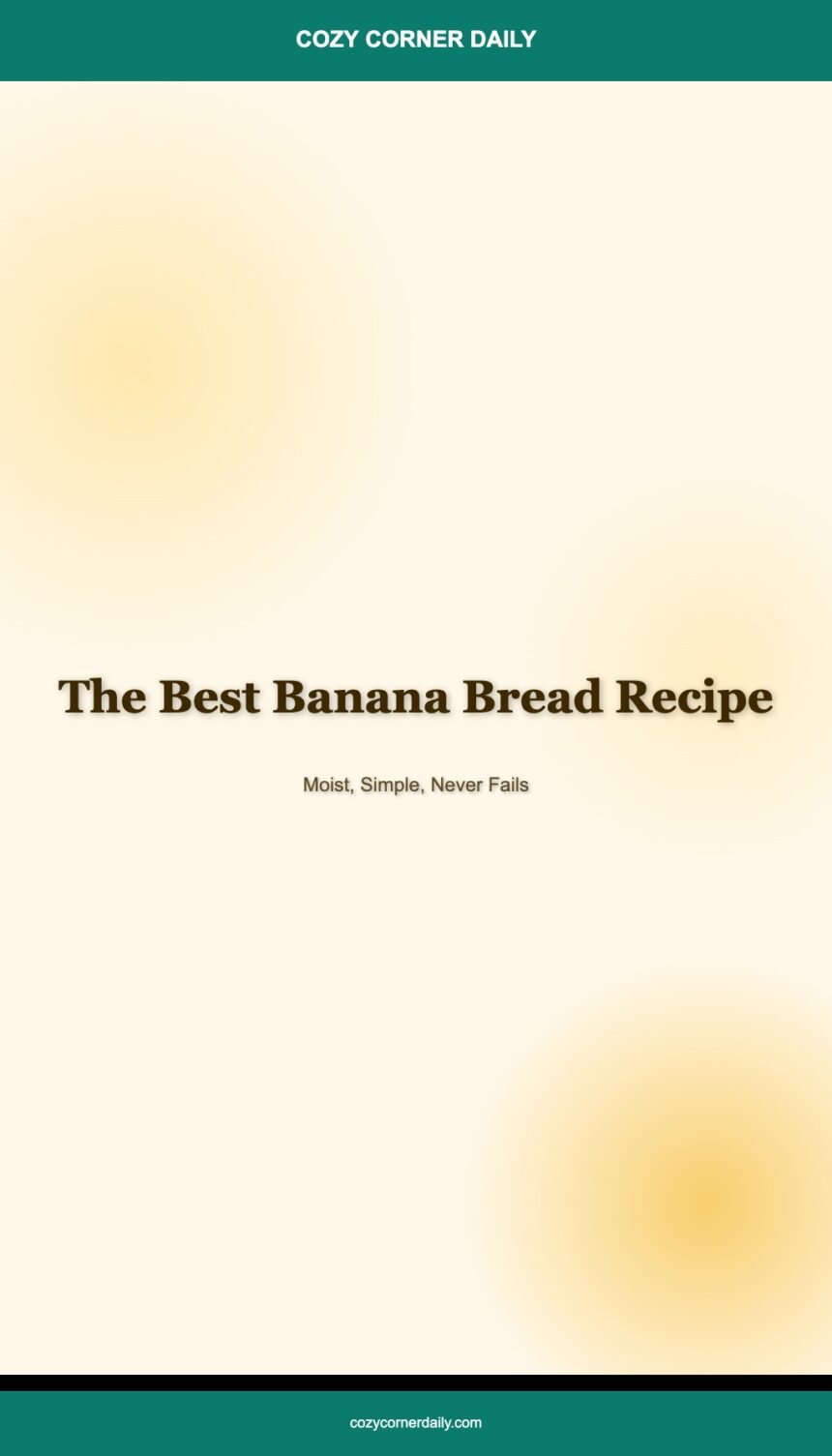 The Best Banana Bread Recipe (Moist, Simple, Never Fails)