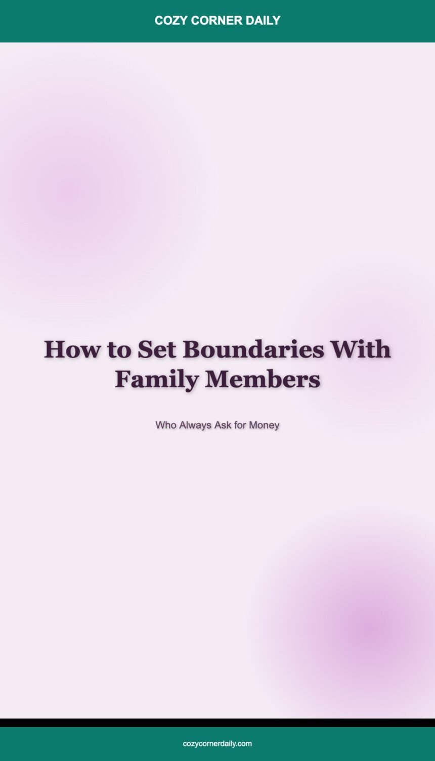 How to Set Boundaries With Family Members Who Always Ask for Money