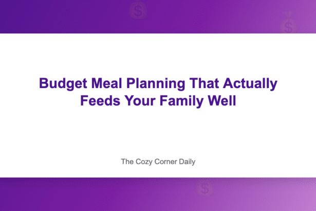 Budget Meal Planning That Actually Feeds Your Family Well