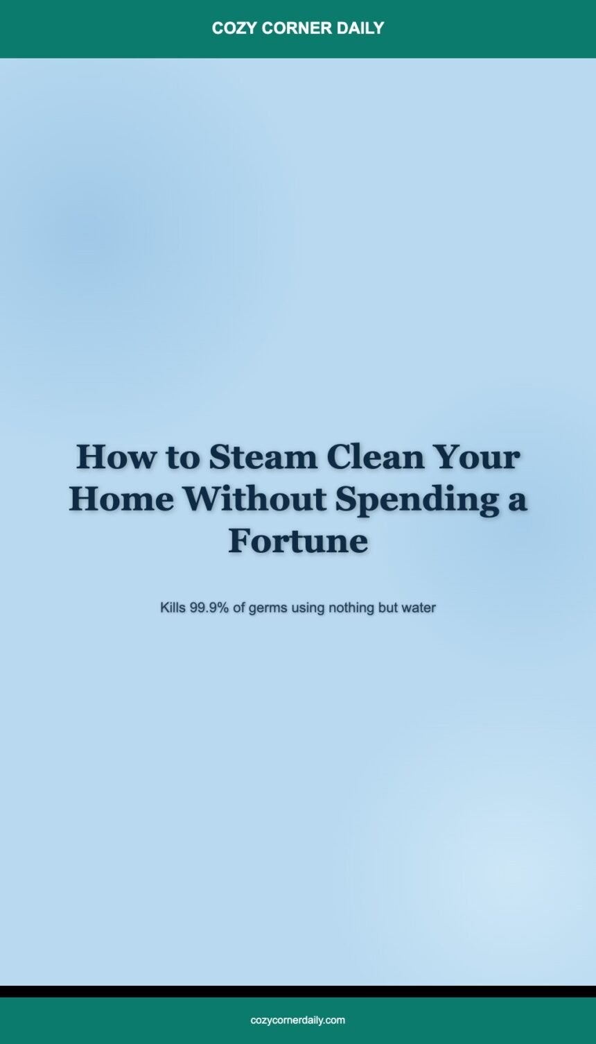 How to Steam Clean Your Home Without Expensive Equipment
