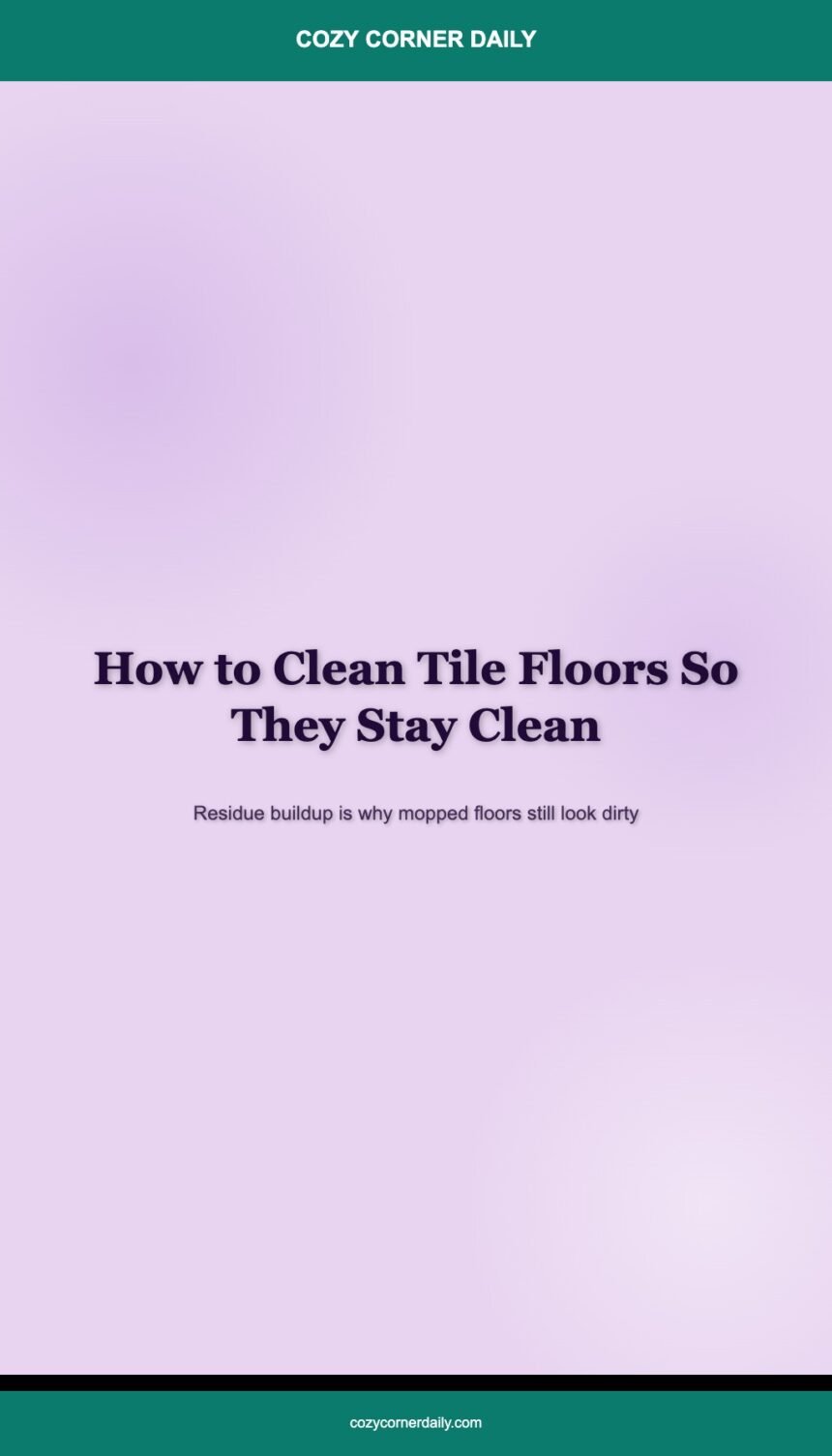 How to Clean Tile Floors So They Actually Look Clean Again