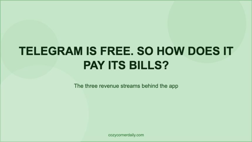 How Telegram Makes Money Without Charging You a Cent