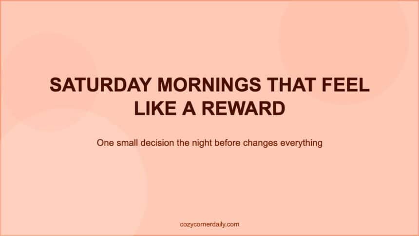 Saturday Morning Routines Families Actually Look Forward To