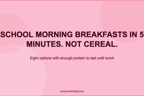 5-Minute Breakfast Ideas for School Mornings That Are Not Cereal