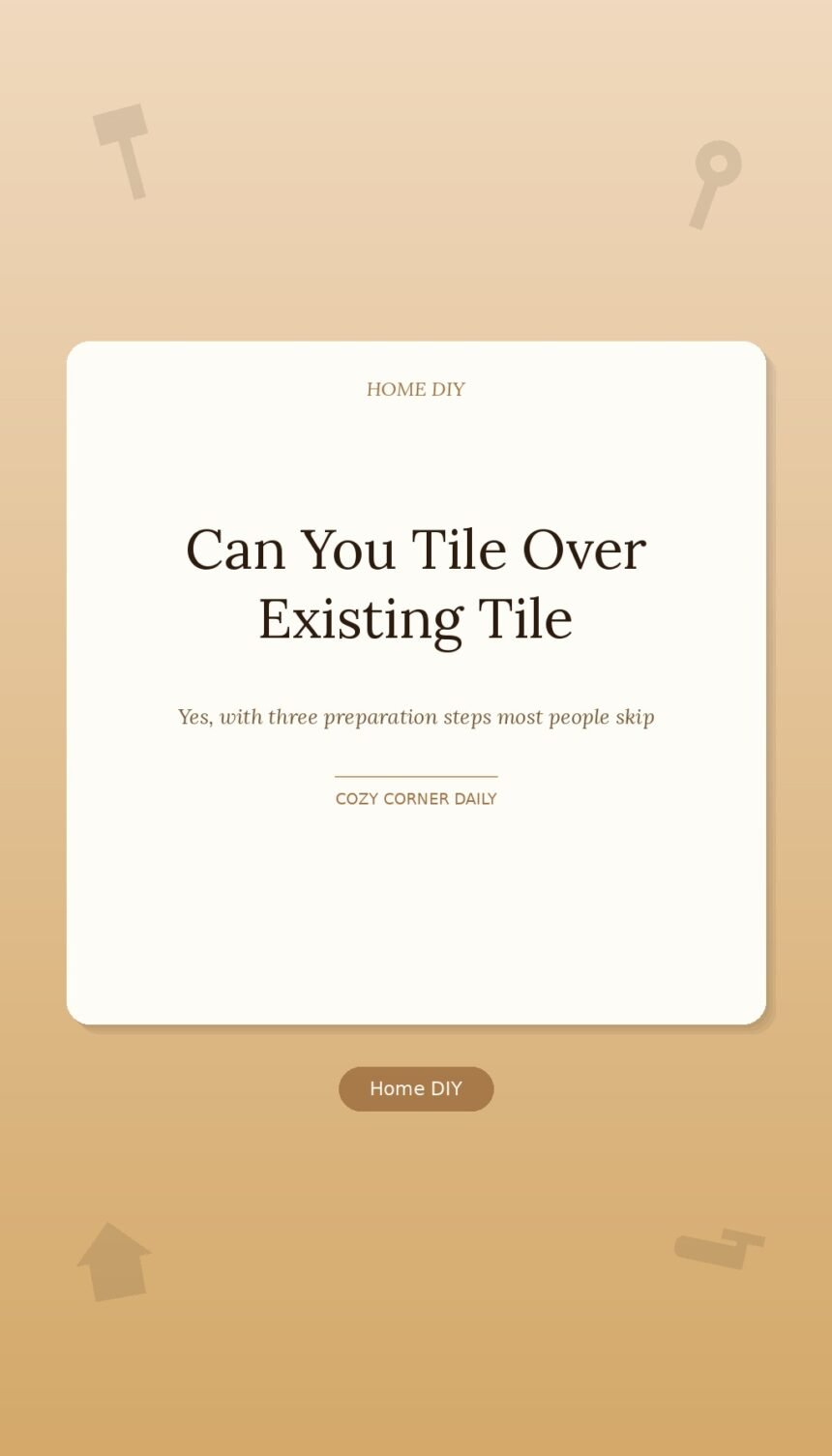 Can You Tile Over Existing Tile, The Honest Answer and How to Do It Right