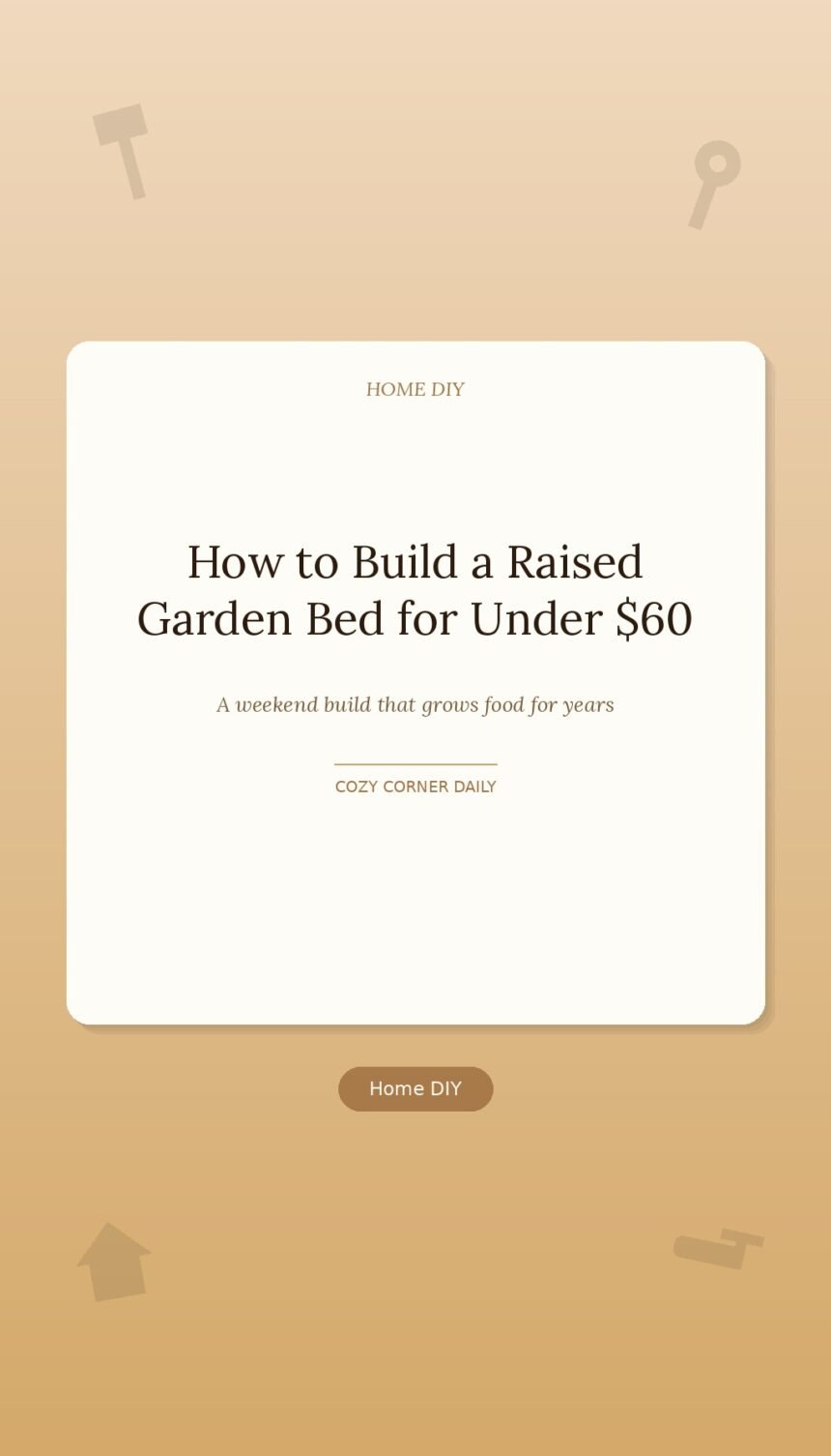 How to Build a Simple Raised Garden Bed in a Weekend for Under 