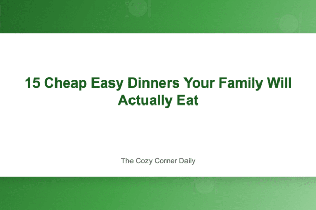 15 Cheap Easy Dinners Your Family Will Actually Eat