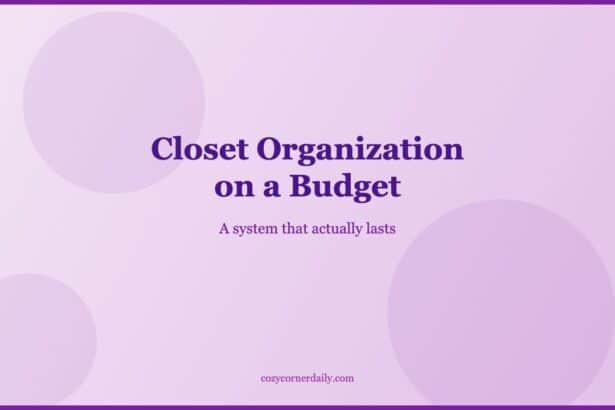 Closet Organization on a Budget That Actually Lasts