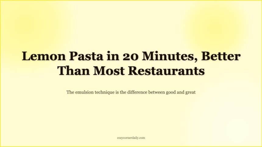 Easy Lemon Pasta Recipe, 20 Minutes and Better Than Most Restaurant Versions