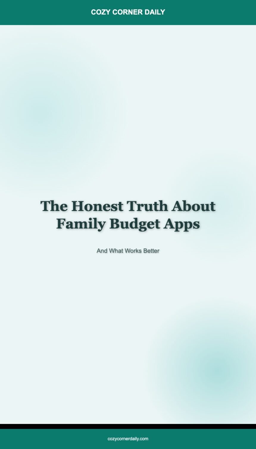 The Honest Truth About Family Budget Apps (And What Works Better)