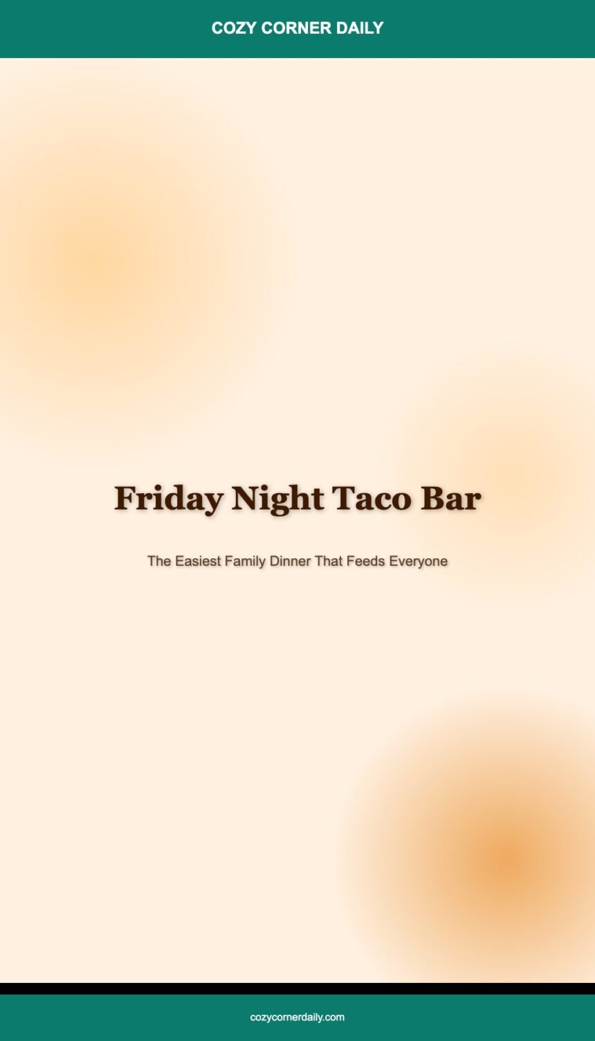 Friday Night Taco Bar (The Easiest Family Dinner That Feeds Everyone)