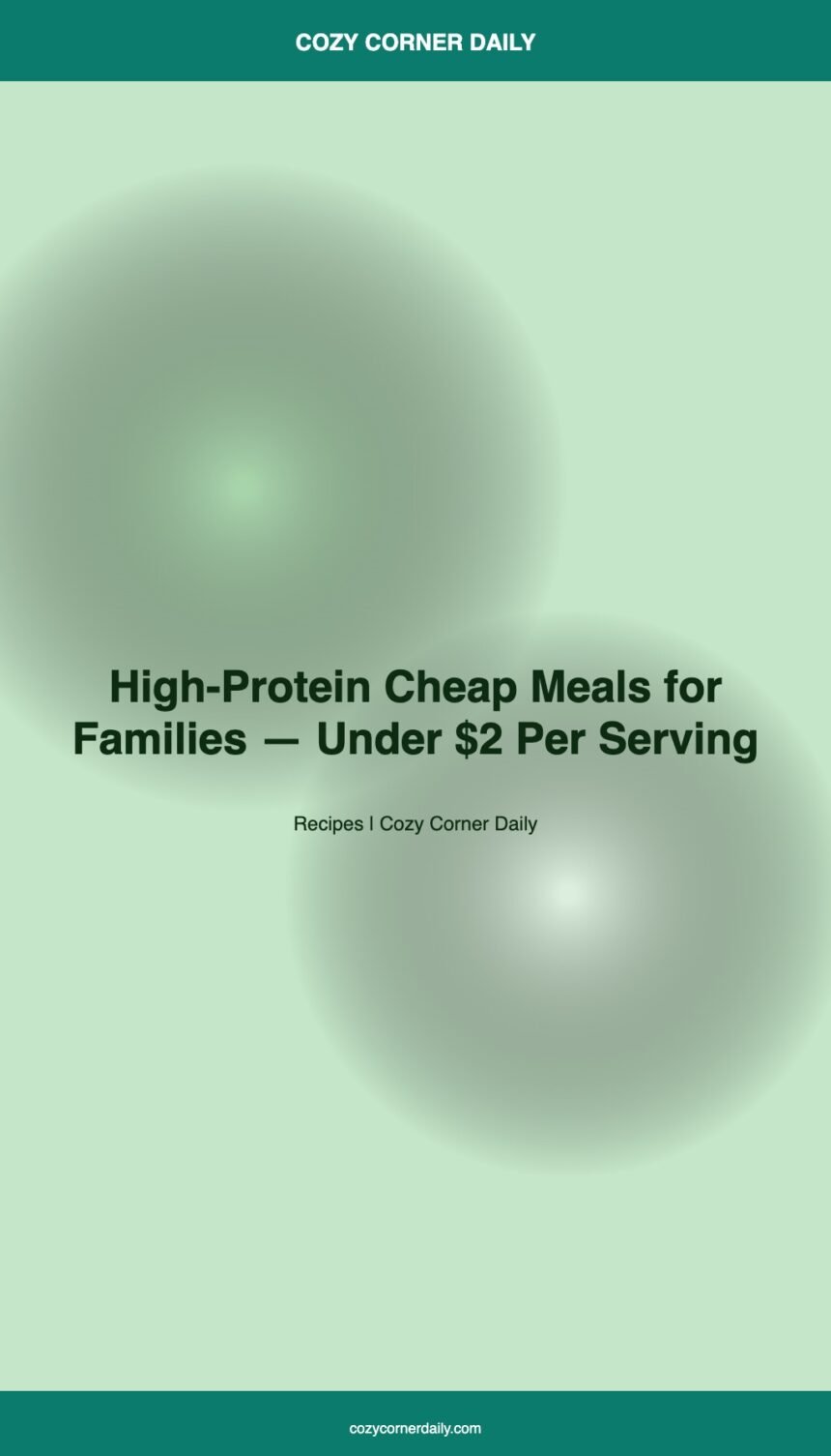 High-Protein Cheap Meals for Families, Under  Per Serving
