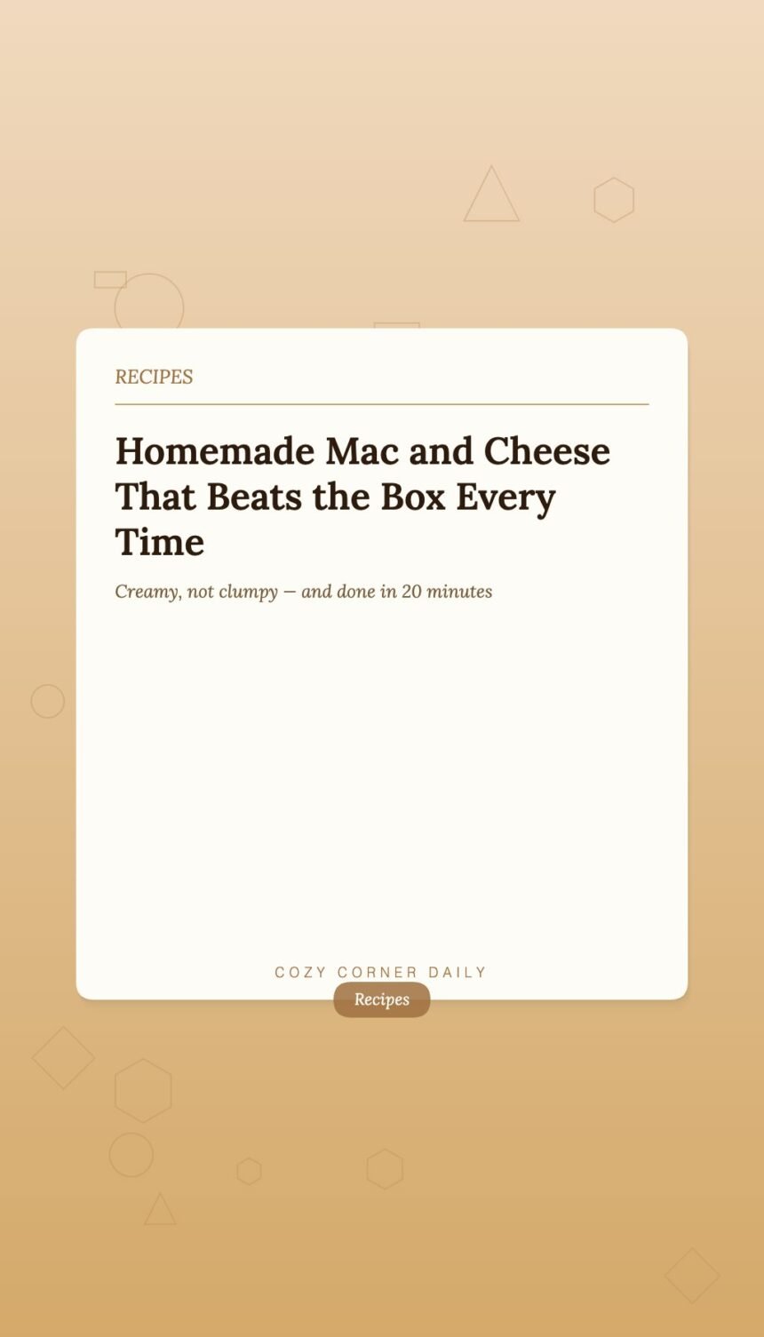 How to Make Homemade Mac and Cheese That Tastes Better Than the Box How to Make Homemade Mac and Cheese That Tastes Better Than the Box