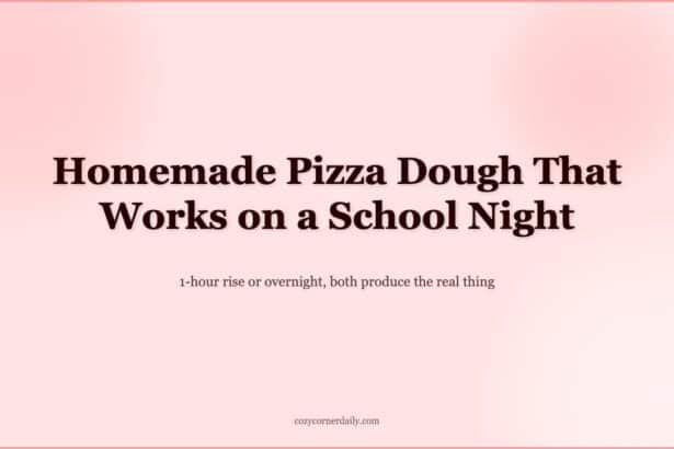 How to Make Homemade Pizza Dough, The Version That Actually Works on a Weeknight