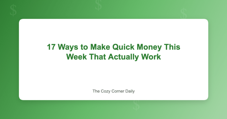 17 Ways to Make Quick Money This Week That Actually Work