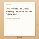 How to Build DIY Closet Shelving That Does Not Fall Off the Wall