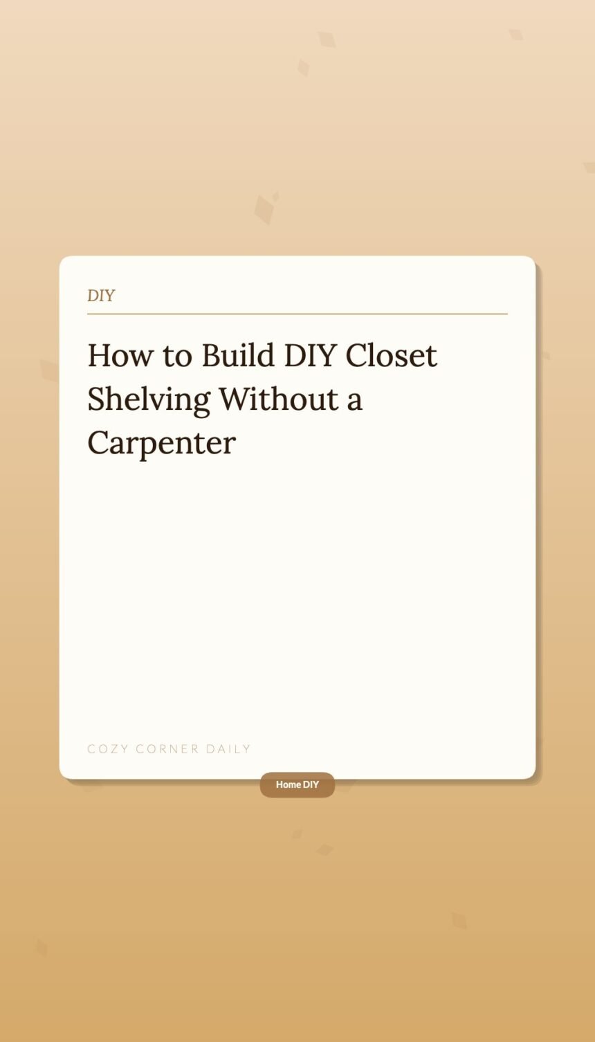 How to Build DIY Closet Shelving Without a Carpenter