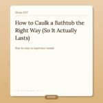 How to Caulk a Bathtub the Right Way (So It Actually Lasts)