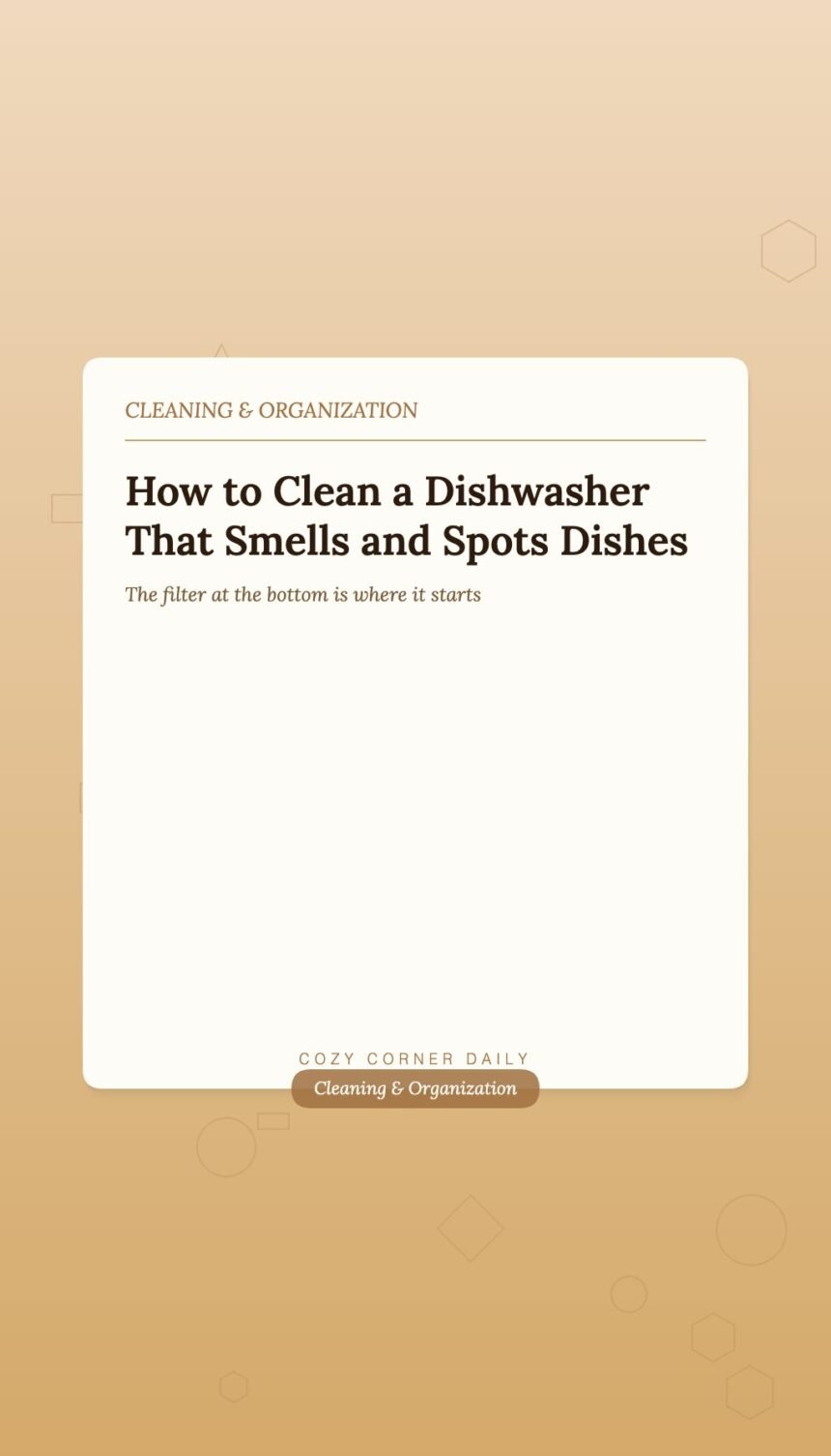 How to Clean a Dishwasher That Smells and Leaves Residue on Dishes