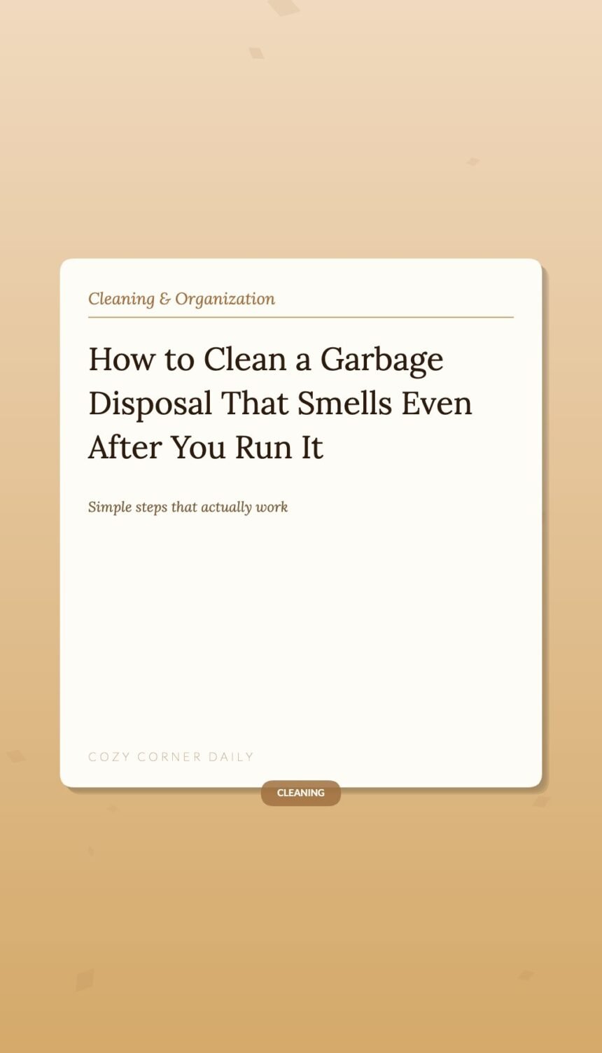 How to Clean a Garbage Disposal That Smells Even After You Run It