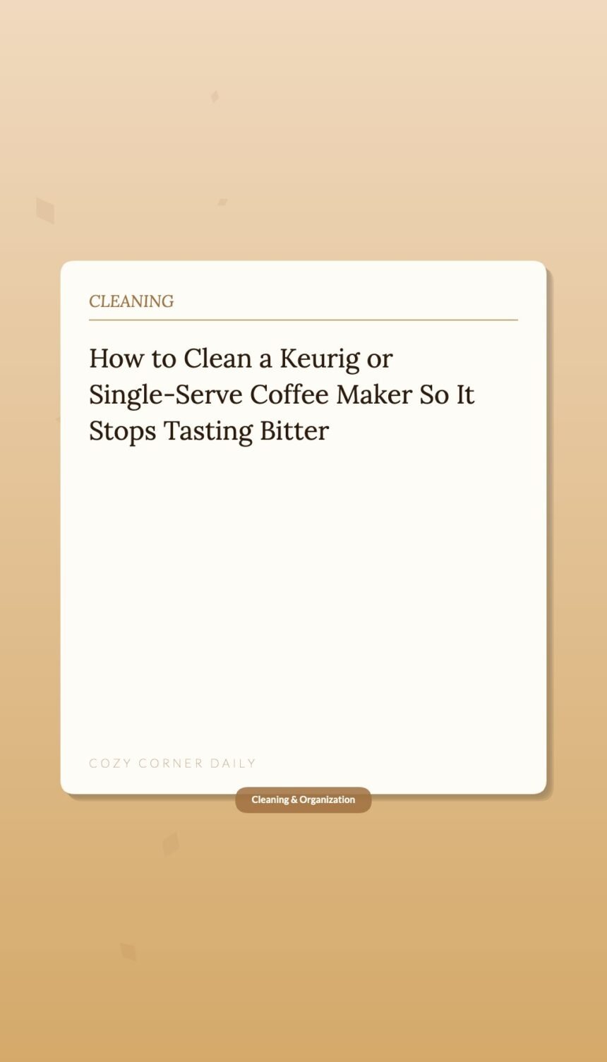 How to Clean a Keurig or Single-Serve Coffee Maker So It Stops Tasting Bitter