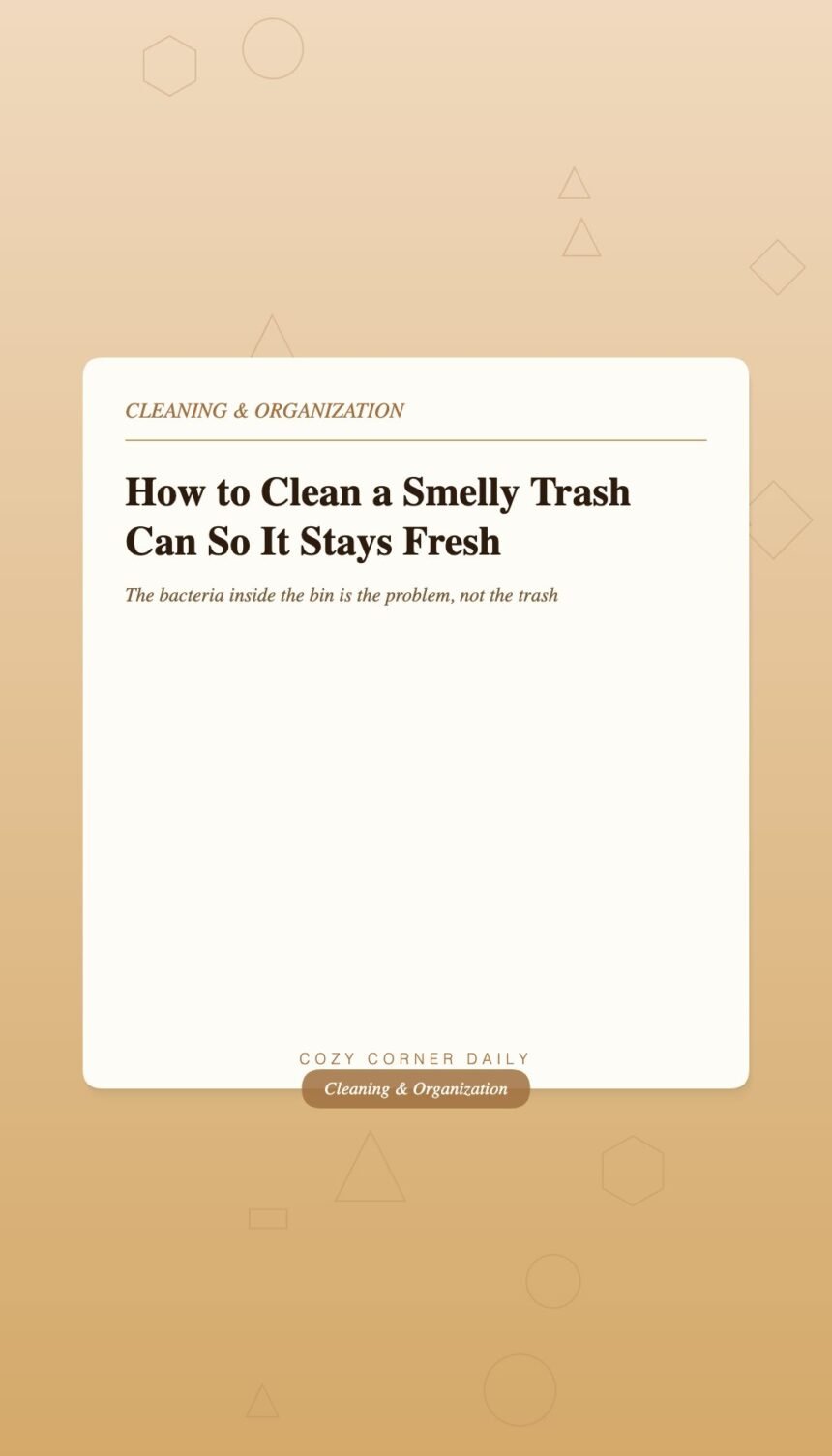 How to Clean a Smelly Trash Can So It Stops Stinking After One Day