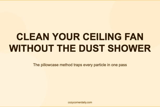 How to Clean a Ceiling Fan Without Making It Rain Dust Everywhere
