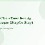 How to Clean Your Keurig with Vinegar (Step by Step)