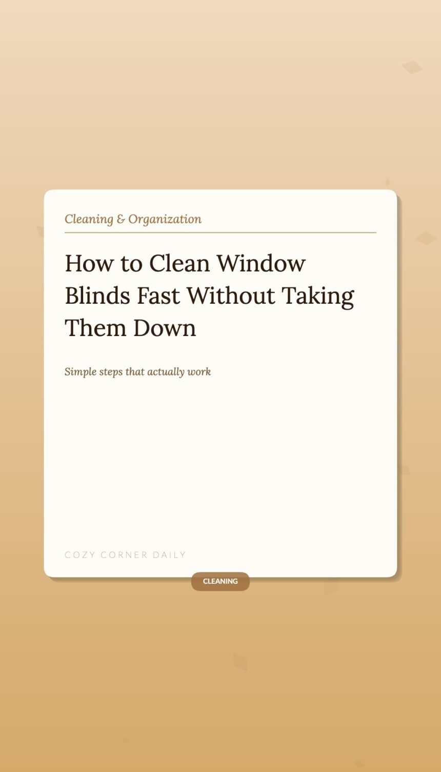 How to Clean Window Blinds Fast Without Taking Them Down