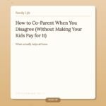 How to Co-Parent When You Disagree (Without Making Your Kids Pay for It)