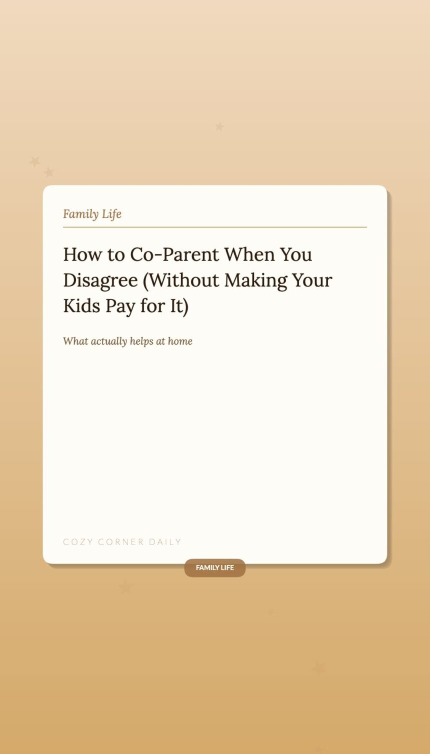 How to Co-Parent When You Disagree (Without Making Your Kids Pay for It) How to Co-Parent When You Disagree (Without Making Your Kids Pay for It)