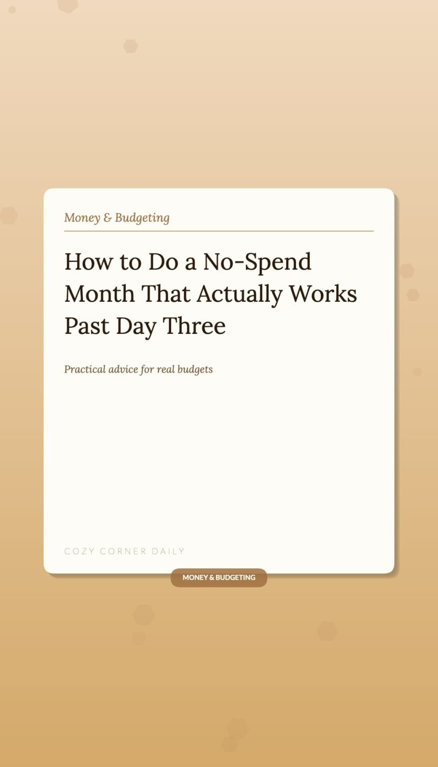 How to Do a No-Spend Month That Actually Works Past Day Three How to Do a No-Spend Month That Actually Works Past Day Three