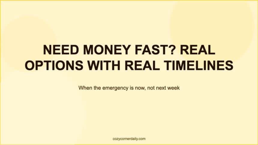 How to Get Money Fast, Legitimate Options When You Actually Need It Now