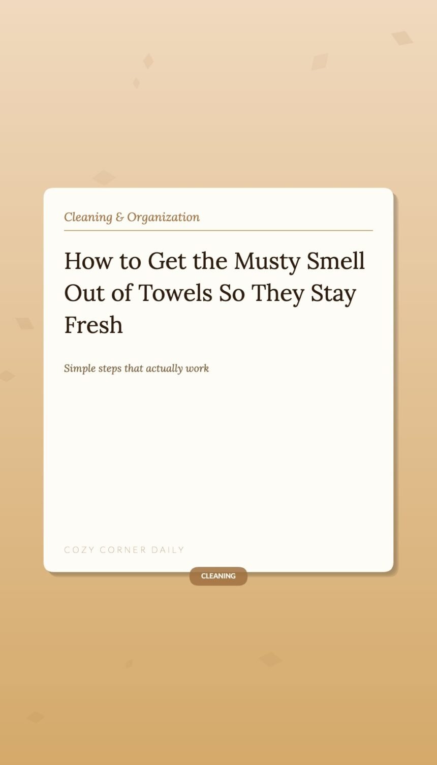 How to Get the Musty Smell Out of Towels So They Stay Fresh