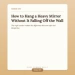 How to Hang a Heavy Mirror on Drywall Safely