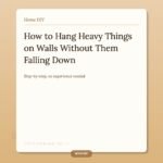 How to Hang Heavy Things on Walls Without Them Falling Down