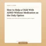 How to Help a Child With ADHD Thrive at Home and at School