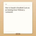 How to Install a Deadbolt Lock on an Existing Door Without a Locksmith