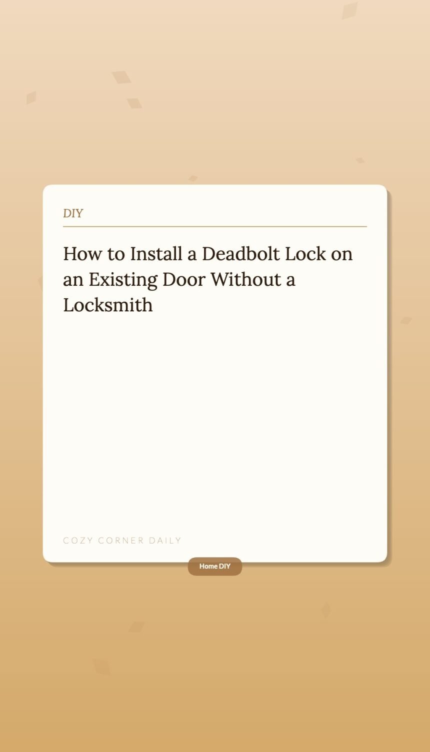 How to Install a Deadbolt Lock on an Existing Door Without a Locksmith