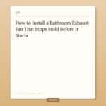 How to Install a Bathroom Exhaust Fan That Stops Mold Before It Starts