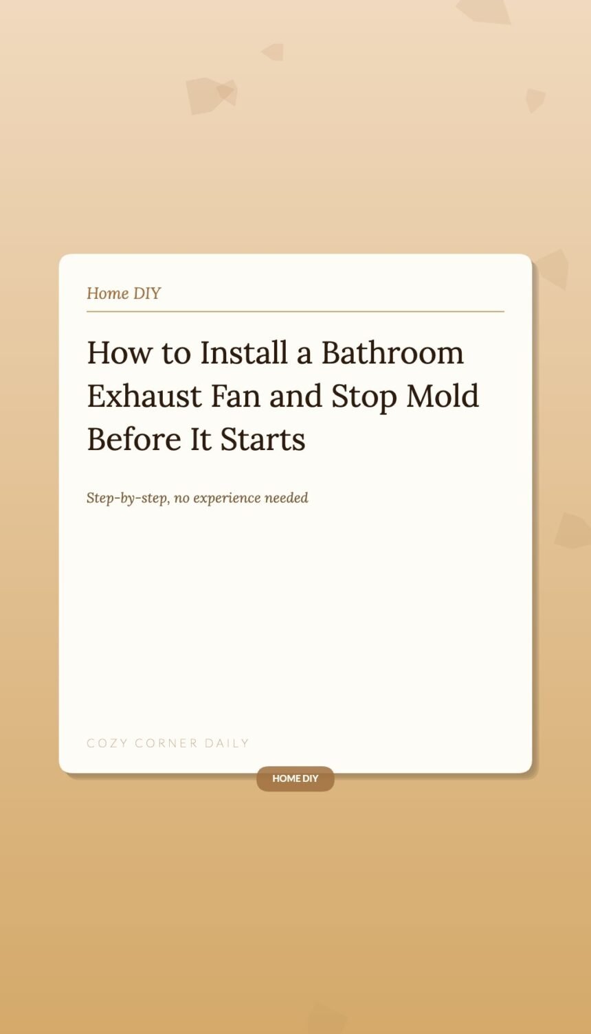 How to Install a Bathroom Exhaust Fan and Stop the Mold Problem Before It Starts