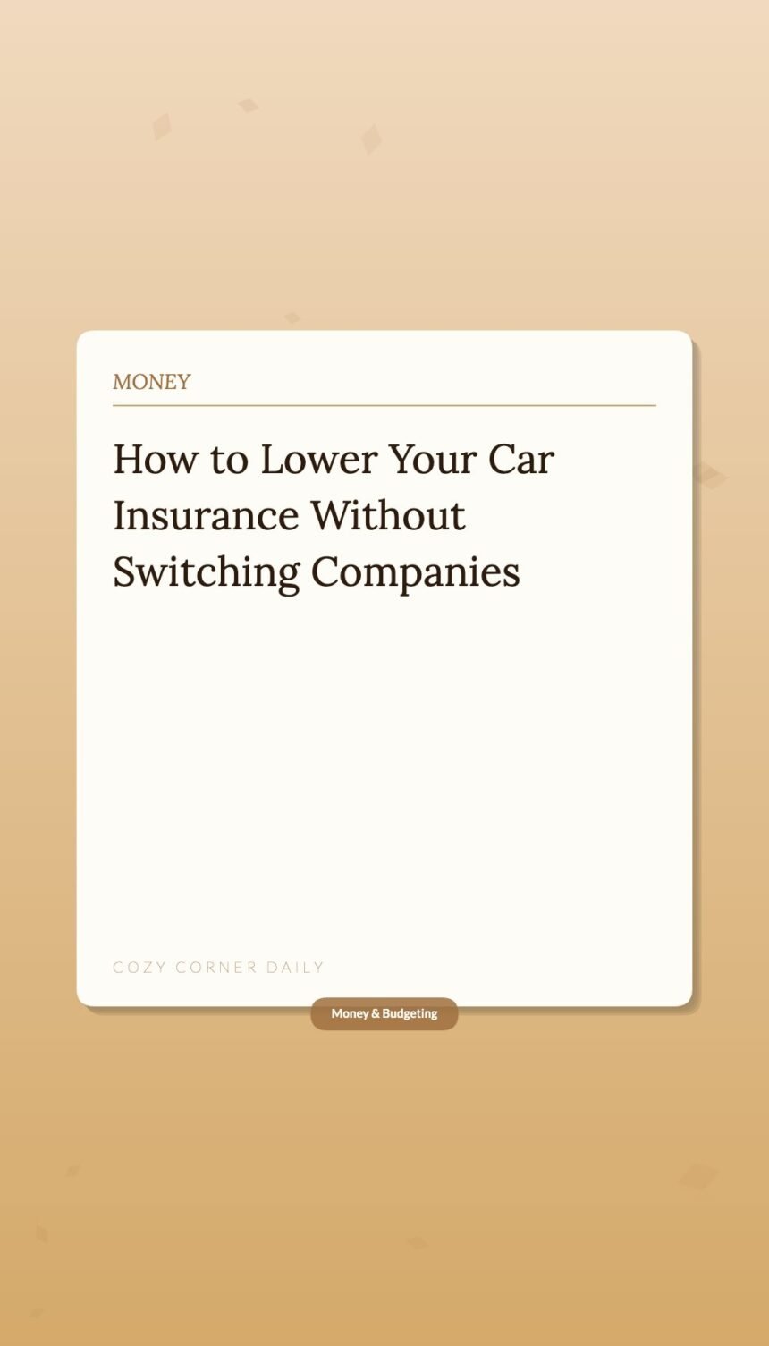 How to Lower Your Car Insurance Without Switching Companies