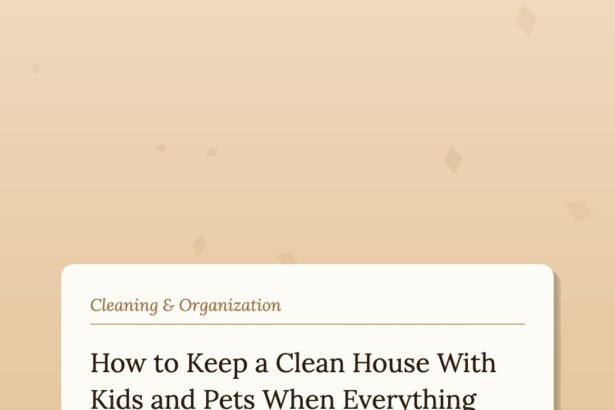 How to Keep a Clean House With Kids and Pets When Everything You Clean Gets Dirty Again