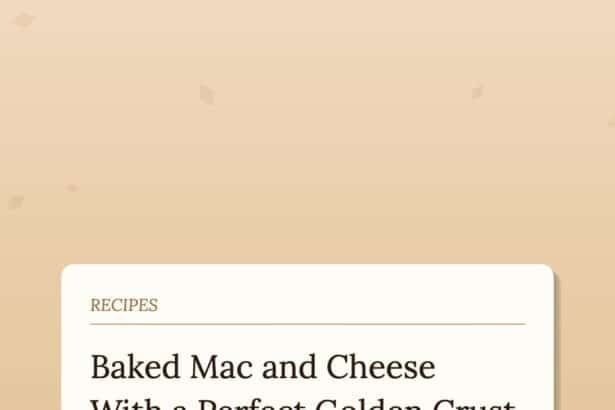 How to Make Baked Mac and Cheese With a Golden Crust That Does Not Dry Out