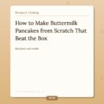 How to Make Buttermilk Pancakes from Scratch That Actually Beat the Box