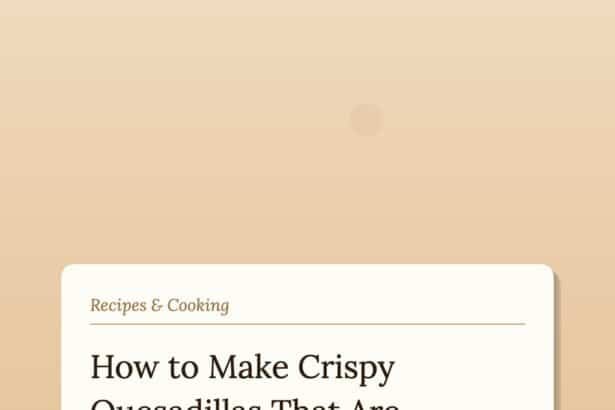 How to Make Crispy Quesadillas That Are Actually Crispy