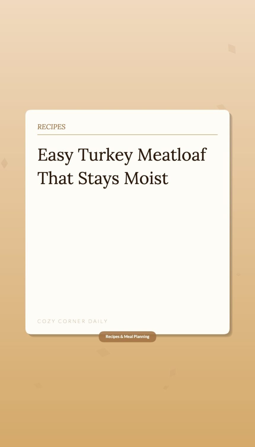 How to Make Easy Turkey Meatloaf